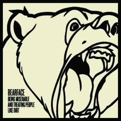 Bearface: Being Miserable And Treating People Like Dirt