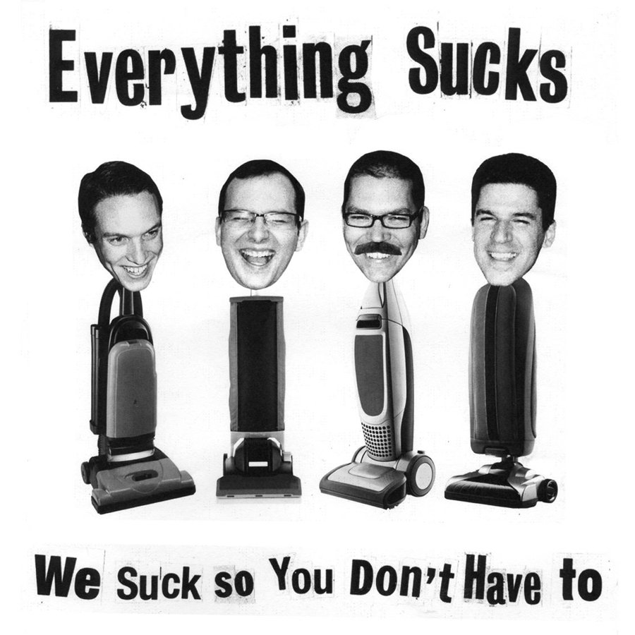 Everything Sucks: We Suck So You Don't Have To