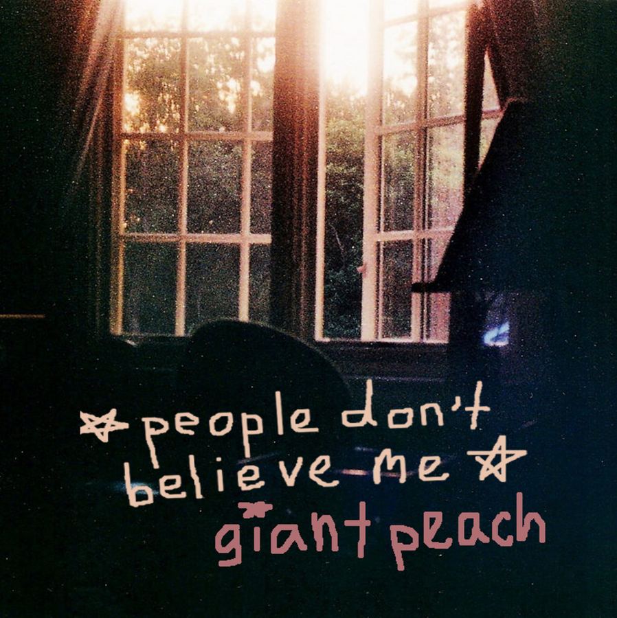 giant peach: People Don't Believe me