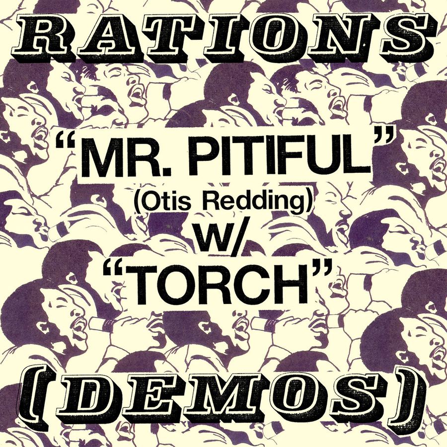 Rations & Rations Noise: Mr. Pitiful" w/ "Torch" (Demos)